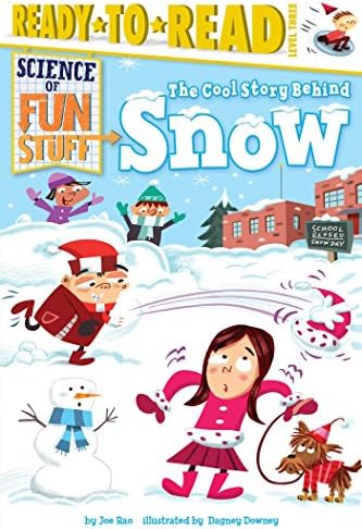 The Cool Story Behind Snow: Ready-to-Read Level 3 (Science of Fun Stuff)
