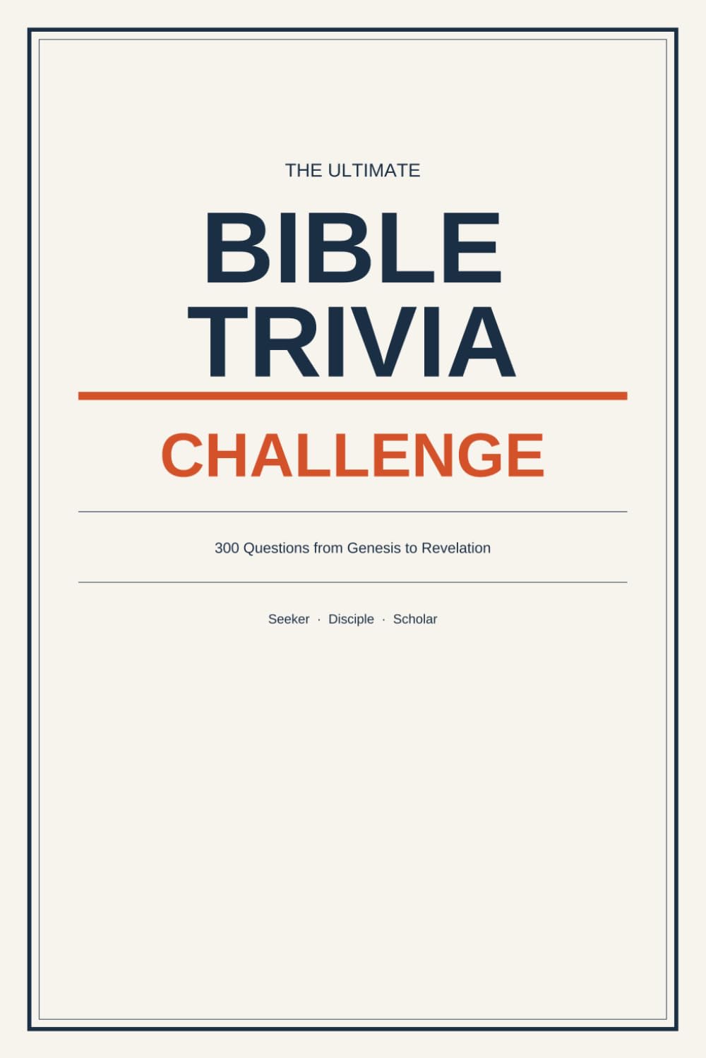 The Ultimate Bible Trivia Challenge: 300 Questions from Genesis to Revelation