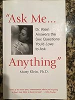 Ask Me ... Anything: Dr. Klein Answers the Sex Questions You'd Love to Ask 0970452632 Book Cover