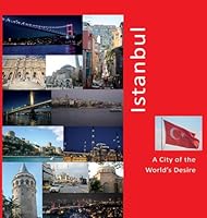 Istanbul: a City of the World's Desire : A Photo Travel Experience 1736379380 Book Cover