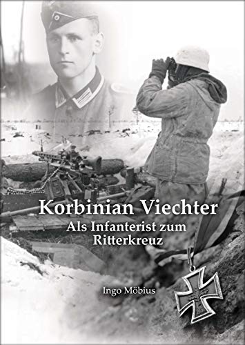 Korbinian Viechter – Als Infanterist zum Ritterkreuz