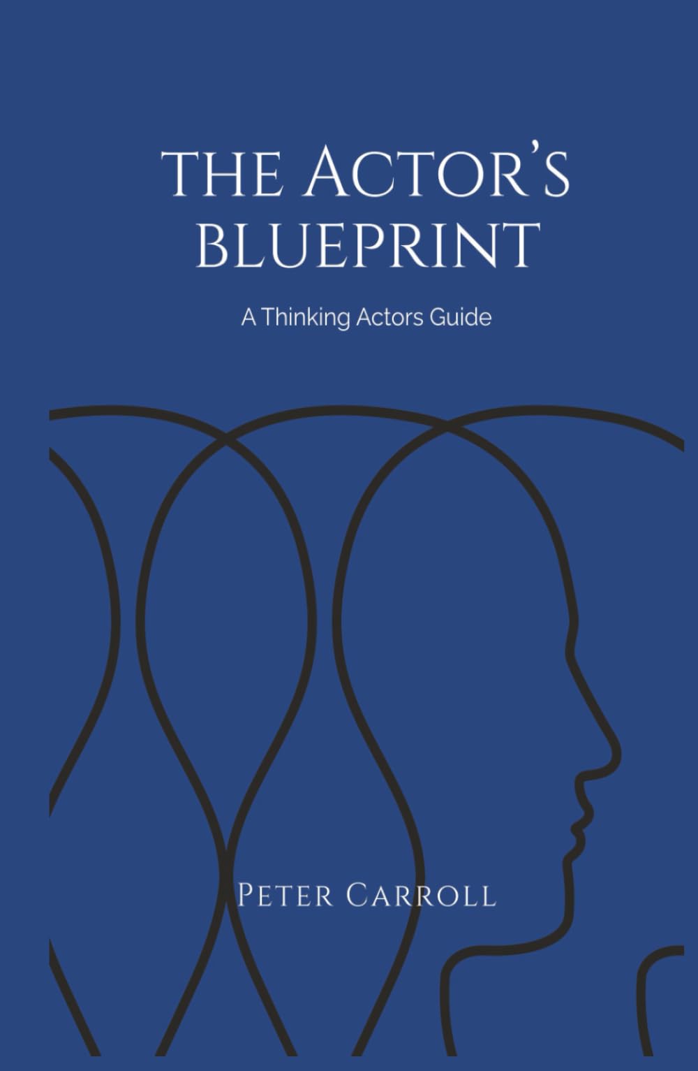 The Actor's Blueprint: A Thinking Actors Guide