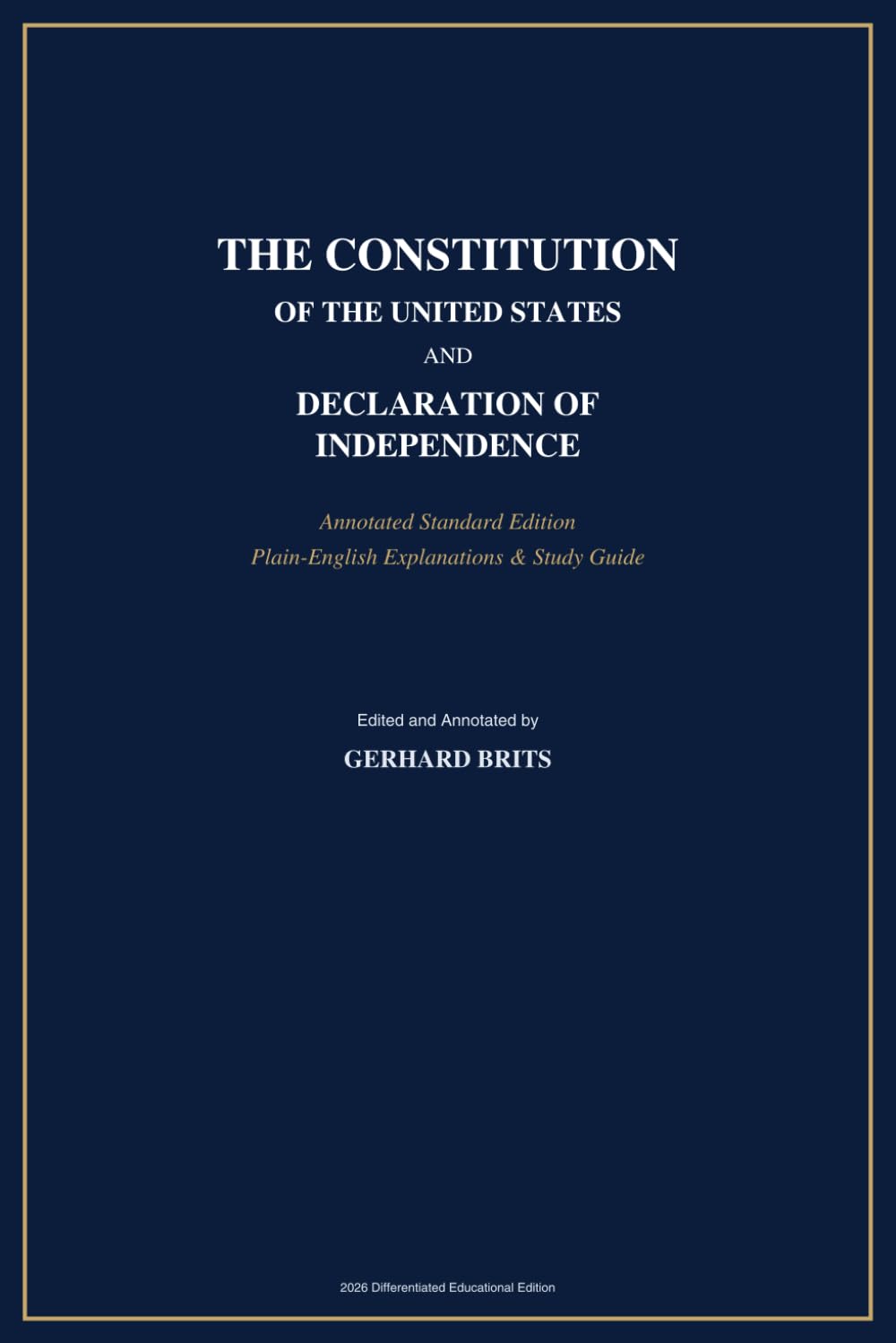 The Constitution of the United States and the Declaration of Independence: Annotated Pocket Edition - With the Bill of Rights, All 27 Amendments, ... Historical Timeline, Study Guide & Glossary