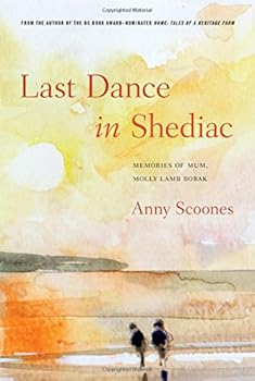 Paperback Last Dance in Shediac: Memories of Molly Lamb Bobak, My Mum Book