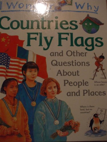 I Wonder Why Countries Fly Flags & Other B00154O7UY Book Cover