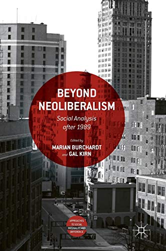 Beyond Neoliberalism: Social Analysis after 1989 (Approaches to Social Inequality and Difference)