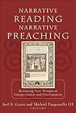Narrative Reading, Narrative Preaching: Reuniting New Testament Interpretation and Proclamation