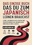 Das einzige Buch das du zum Japanisch Lernen brauchst - 5 Bücher in 1: Lerne Japanisch in 30 Tagen und perfektioniere die Grundlagen innerhalb eines Jahres