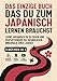 Das einzige Buch das du zum Japanisch Lernen brauchst - 5 Bücher in 1: Lerne Japanisch in 30 Tagen und perfektioniere die Grundlagen innerhalb eines Jahres