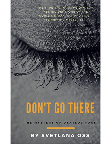 DON'T GO THERE: True mystery of the Dyatlov Pass book cover