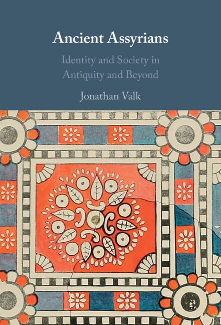 Ancient Assyrians: Identity and Society in Antiquity and Beyond