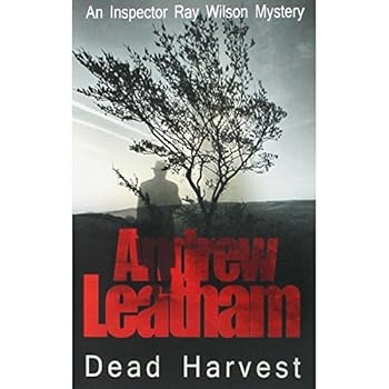 Dead Harvest - Book #1 of the Detective Inspector Ray Wilson