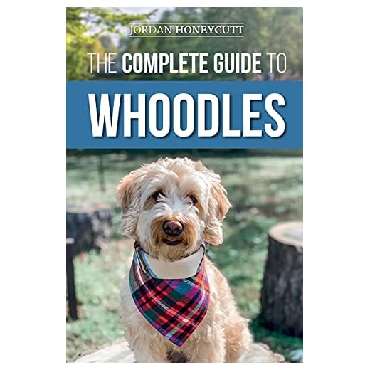 The Complete Guide to Whoodles: Choosing, Preparing for, Raising, Training, Feeding, and Loving Your New Whoodle Puppy