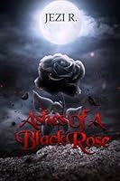 Ashes of a Black Rose 1541252993 Book Cover
