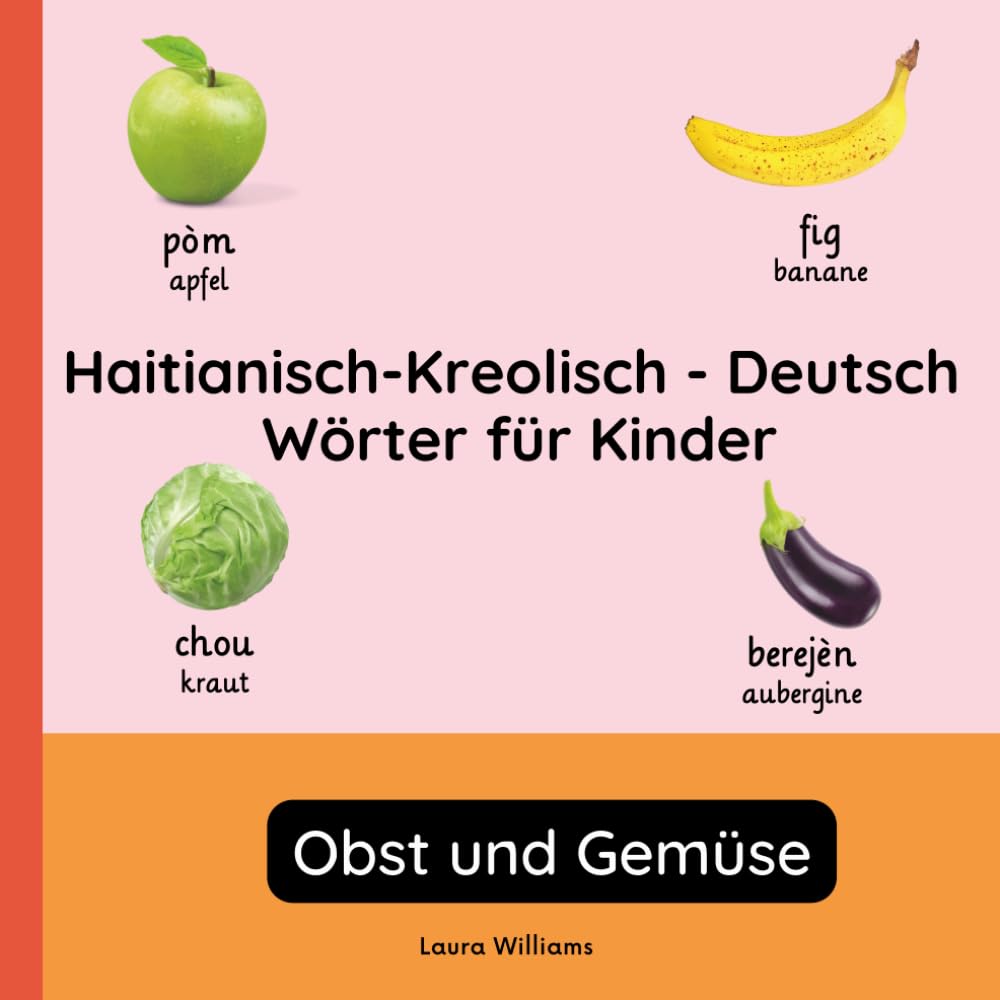 Haitianisch-Kreolisch - Deutsch Wörter für Kinder - Obst und Gemüse: Haitianisch-Kreolisch Lernen für Kinder und Anfänger - Zweisprachiges Bilderbuch ... Kinderbücher (Deutsch-Haitianisch-Kreolisch))