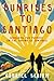 Produktbild Sunrises to Santiago: Searching for Purpose on the Camino de Santiago
