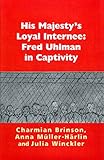 His Majesty's Loyal Internee: Fred Uhlman in Captivity