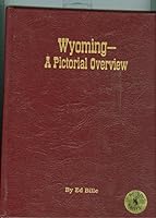 Wyoming, a pictorial overview of many historic highlights from its dramatic past to the present B00071YYZY Book Cover