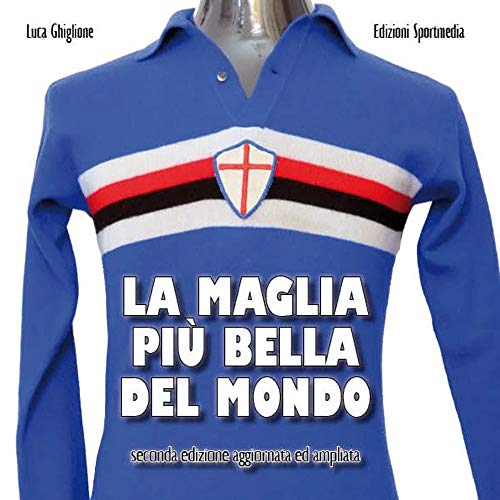 La maglia più bella del mondo. Ediz. ampliat