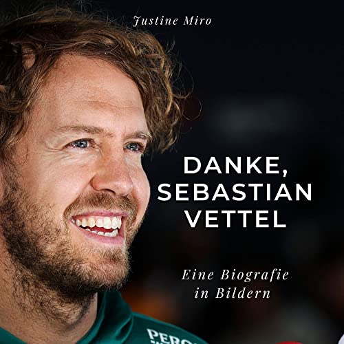 Danke, Sebastian Vettel: Eine Biografie in Bildern