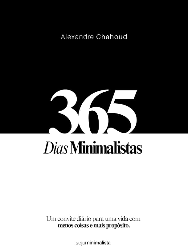 365 Dias Minimalistas - Um convite diário para uma vida com menos coisas e mais propósito.