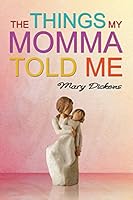 The Things My Momma Told Me 1480912638 Book Cover