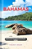 BAHAMAS TRAVEL GUIDE 2026: DISCOVER BEACHES, CULTURE, ADVENTURES, AND HIDDEN ISLANDS FOR FIRST-TIME AND RETURNING VISITORS