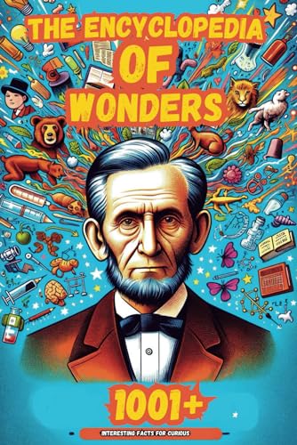 The Encyclopedia of Wonders: 1001+ Interesting Facts for Curious Minds Book for Kids │Super Fun Facts Books for Smart Kids│Big Ideas for Curious Mind