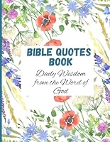 Bible Quotes Book: Daily Wisdom from the Word of God B0FP9CDRRG Book Cover