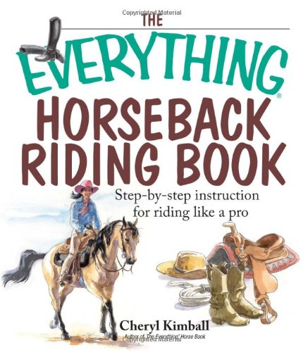 Buy The Everything Horseback Riding Book: Step-by-step Instruction to Riding Like a Pro — BookShops.in