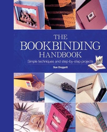 The Bookbinding Handbook: Simple Techniques and Step-by-Step Projects ...