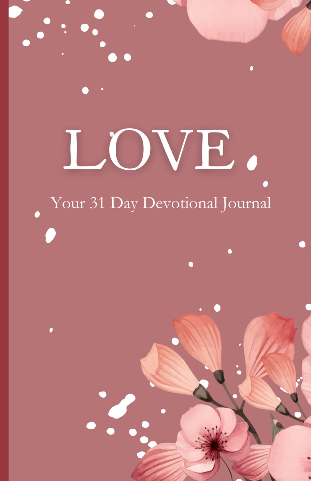 Love: Your 31 Day Devotional Journal