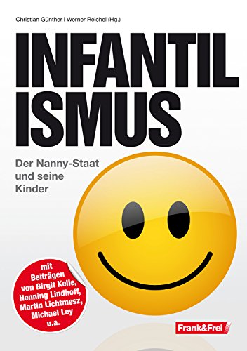 Infantilismus: Der Nanny-Staat und seine Kinder