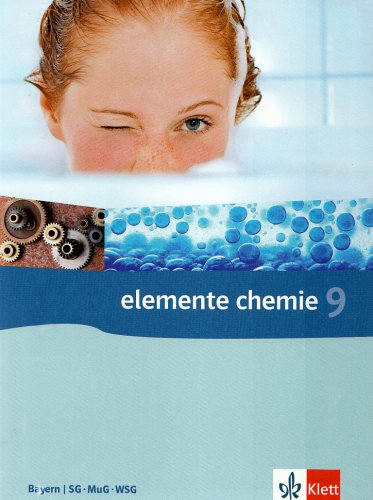 Elemente Chemie 9. Ausgabe Bayern, Sprachliche, Musische, Wirtschafts- und Sozialwissen. Gymnasien: Schülerbuch Klasse 9 (Elemente Chemie. Ausgabe für Hessen)
