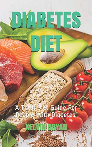 DIABETES DIET: A Total Diet Guide For People With Diabetes.