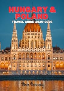 Hungary & Poland Travel Guide 2025-2026: Budapest, Kraków & Central Europe’s Hidden Gems on a Budget
