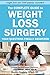 The Complete Guide to Weight Loss Surgery: Your questions finally answered
