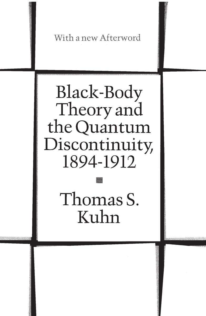BlackBody Theory and the Quantum Discontinuity by Thomas S. Kuhn PAPERBACK