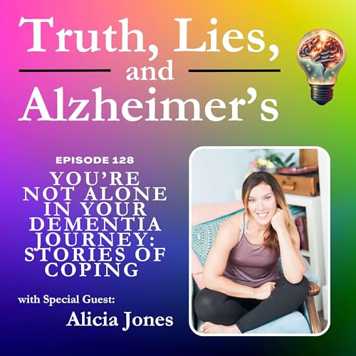 You’re Not Alone in Your Dementia Journey: Stories of Coping with Alicia Jones cover art