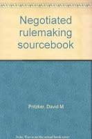 Negotiated Rulemaking Sourcebook 0160482224 Book Cover