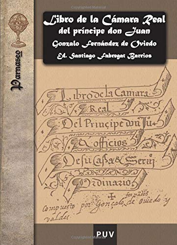 Libro De La Cámara Real Del Príncipe Don Juan, Oficios De Su Casa Y Servicio Ordinario
