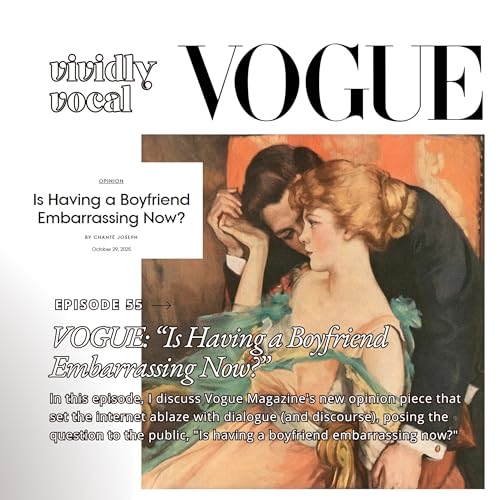 Episode 55 | Vogue: "Is Having a Boyfriend Embarrassing Now?"