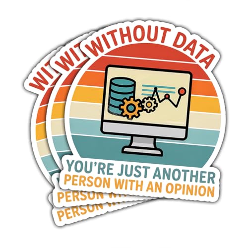 (3 Pcs) Funny Data Analyst Stickers – Without Data You’re Just Another Person with an Opinion Vinyl Decals for Analysts, Statisticians & Data Scientists