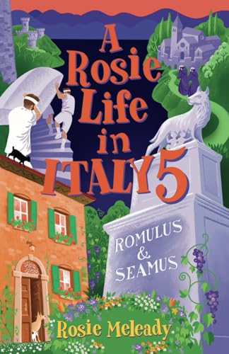 A Rosie Life In Italy 5: Romulus and Seamus