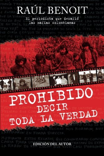 Prohibido decir toda la verdad: El periodista que desafio a las mafias colombianas