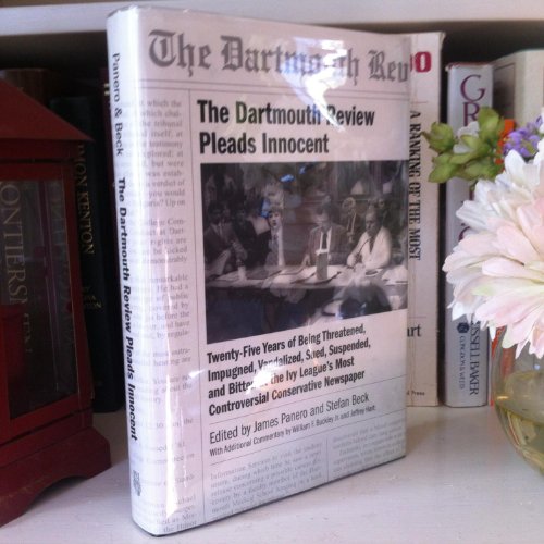 The Dartmouth Review Pleads Innocent: Twenty-Five Years of Being Threatened, Impugned, Vandalized, Sued, Suspended, and Bitten at the Ivy League's Most Controversial Conservative Newspaper