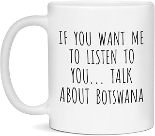 If You Want Me to Listen Talk About Botswana Coffee Mug, 11-Ounce White