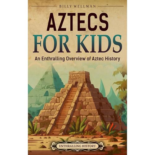 Aztecs for Kids: An Enthralling Overview of Aztec History Audiolibro Por Billy Wellman arte de portada