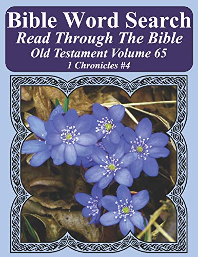 Bible Word Search Read Through The Bible Old Testament Volume 65: 1 Chronicles #4 Extra Large Print (Bible Word Search Puzzles Jumbo Print Flower Lover's Edition Old Testament)