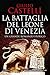 La Battaglia Del Leone Di Venezia - 3